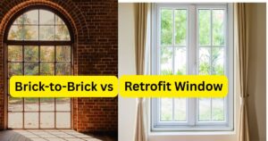 Brick to Brick vs Retrofit Window