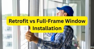 Retrofit vs Full Frame Window Installation